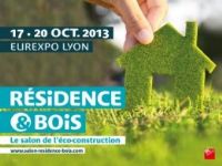 Salon Résidence & Bois. Du 17 au 20 octobre 2013 à Chassieu. Rhone. 